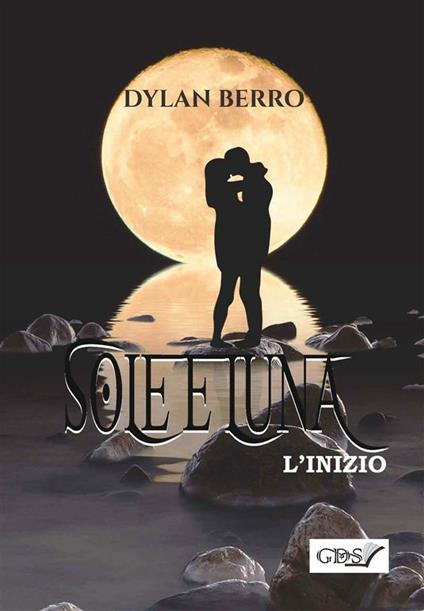 L' inizio. Sole & luna - Dylan Berro - ebook