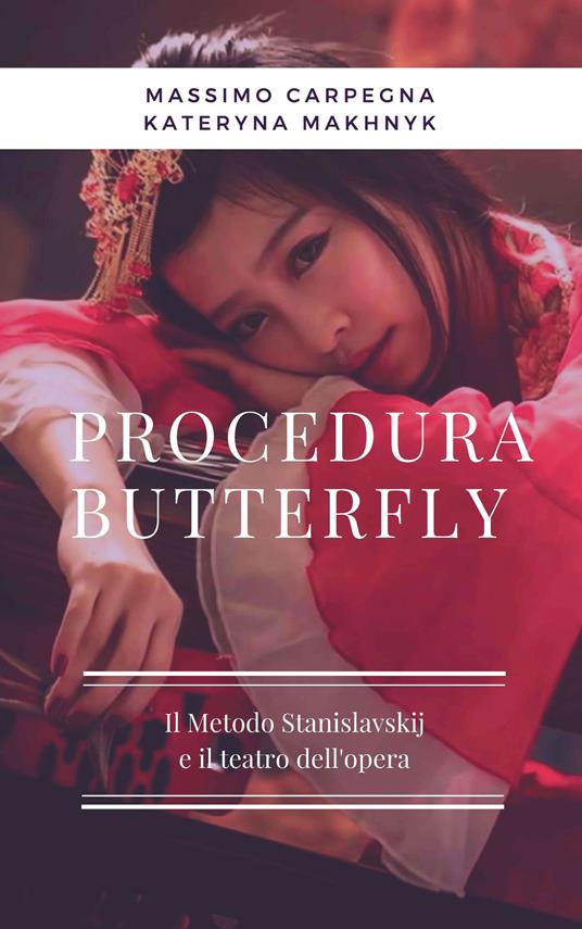Procedura Butterfly. Il metodo Stanislavskij e il teatro dell'opera - Massimo Carpegna,Kateryna Makhnyk - copertina