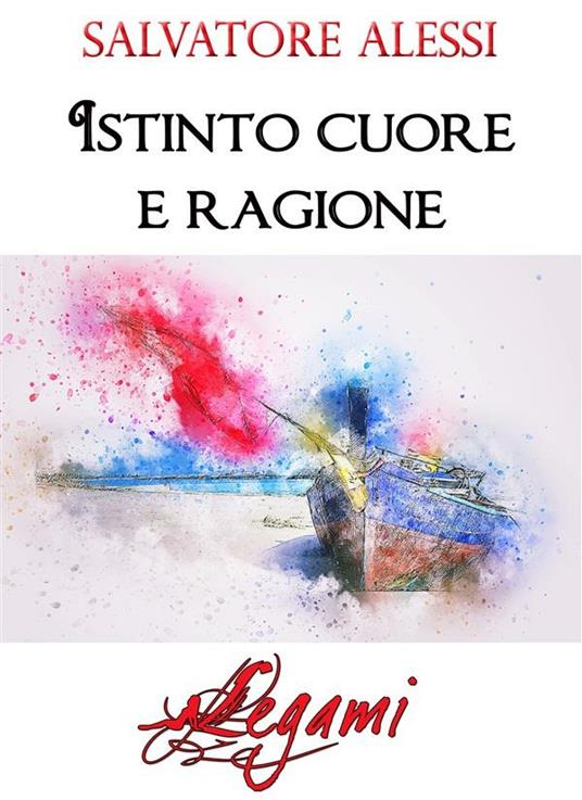 Istinto, cuore e ragione - Salvatore Alessi - ebook