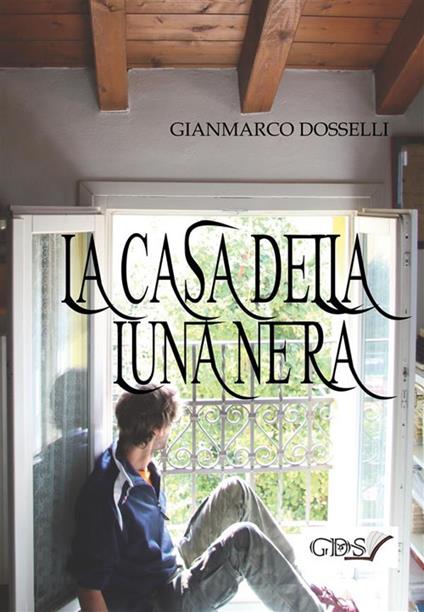 La casa della luna nera - Gianmarco Dosselli - ebook