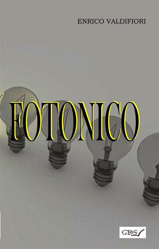 Fotonico - Enrico Valdifiori - ebook
