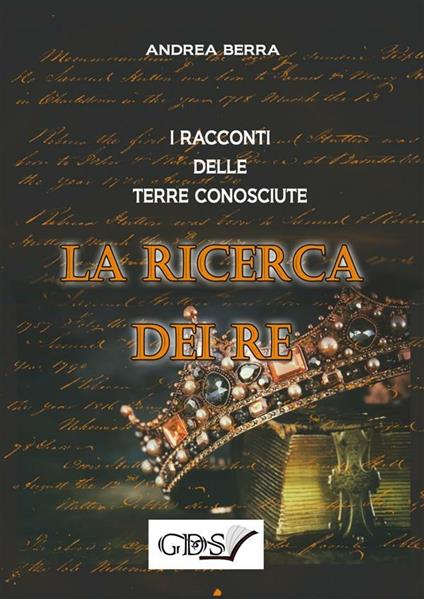 La ricerca dei re. I racconti delle terre conosciute - Andrea Berra - ebook