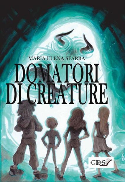 Domatori di creature - Maria Elena Sfarra - ebook