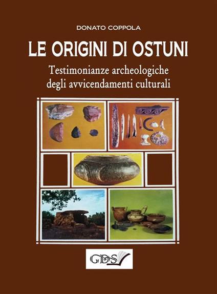 Le origini di Ostuni. Testimonianze archeologiche degli avvicendamenti culturali - Donato Coppola - ebook