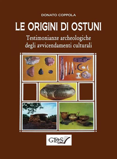 Le origini di Ostuni. Testimonianze archeologiche degli avvicendamenti culturali - Donato Coppola - ebook