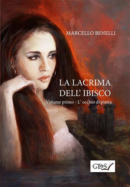 L' occhio di pietra. La lacrima dell'ibisco. Vol. 1 - Marcello Benelli - ebook