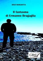 Il fantasma di Ermanno Bragaglia