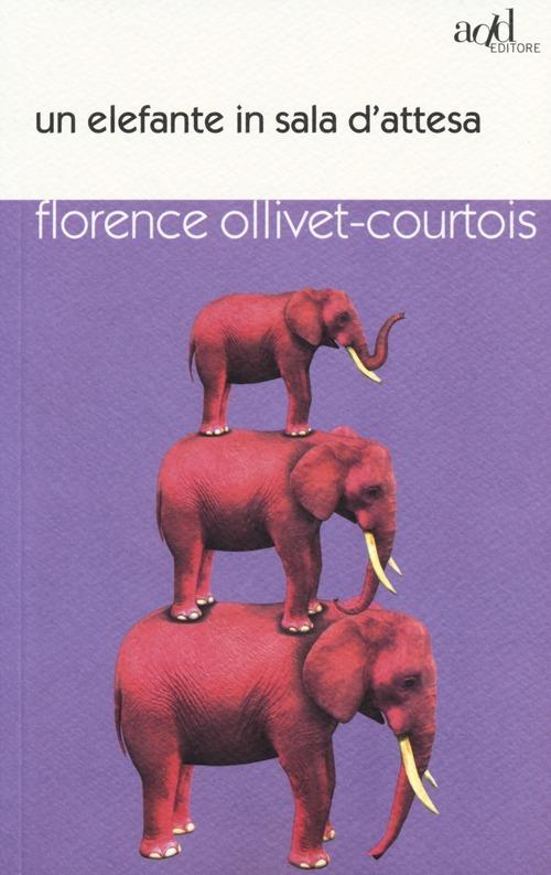 Un elefante in sala d'attesa - Florence Ollivet-Courtois - copertina