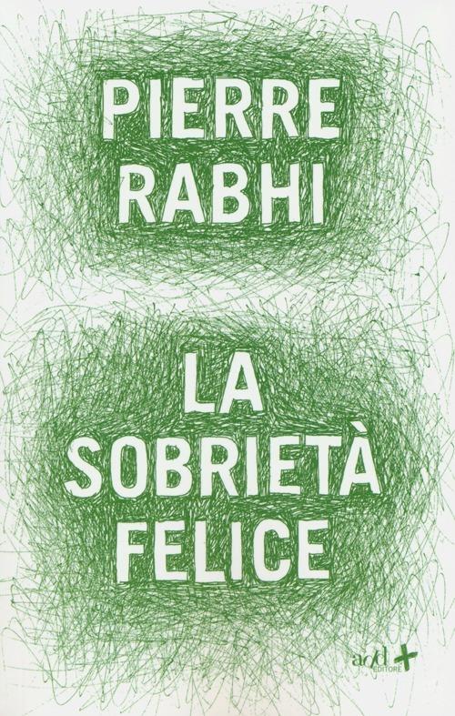 La sobrietà felice - Pierre Rabhi - copertina