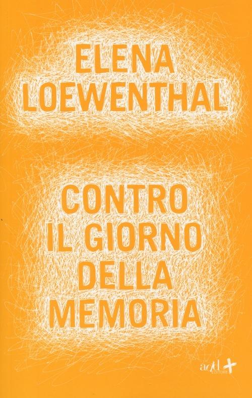 Contro il giorno della memoria - Elena Loewenthal - copertina