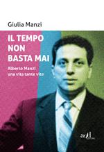 Il tempo non basta mai. Alberto Manzi, una vita tante vite