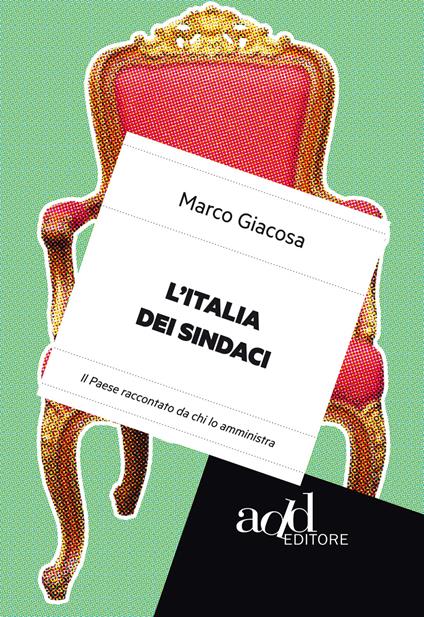 L' Italia dei sindaci. Il Paese raccontato da chi lo amministra - Marco Giacosa - ebook