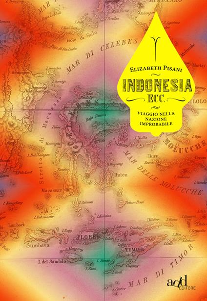 Indonesia ecc. Viaggio nella nazione improbabile - Elizabeth Pisani,Gioia Guerzoni - ebook