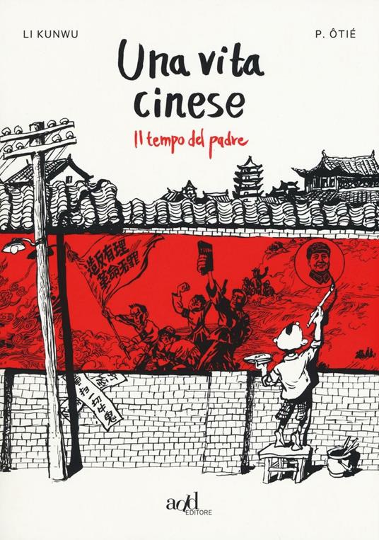 Una vita cinese. Vol. 1: Il tempo del padre - Li Kunwu,Philippe Ôtié - copertina