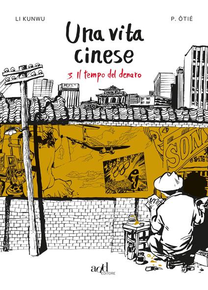 Una vita cinese. Vol. 3: tempo del denaro, Il. - Li Kunwu,Philippe Ôtié - copertina