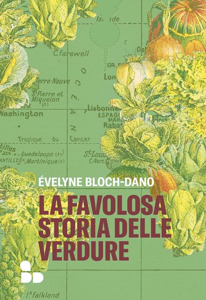 La favolosa storia delle verdure - Évelyne Bloch-Dano,Sara Prencipe - ebook