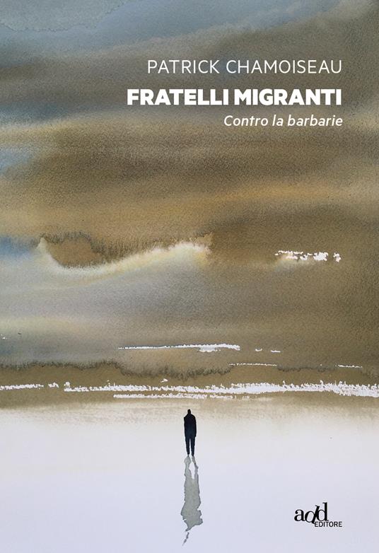 Fratelli migranti. Contro la barbarie - Patrick Chamoiseau,Maurizia Balmelli,Silvia Mercurio - ebook