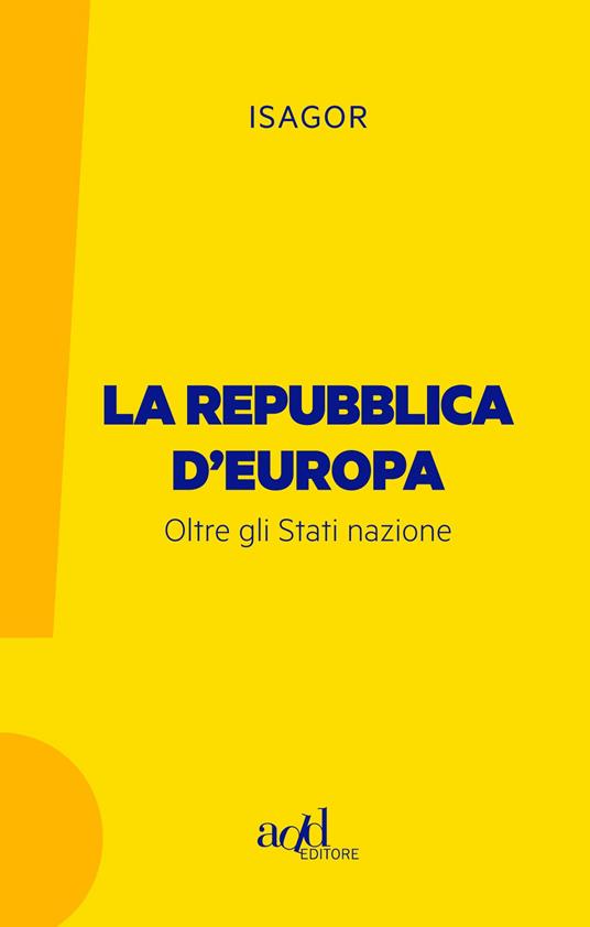 La Repubblica d'Europa. Oltre gli Stati nazione - Isagor - copertina