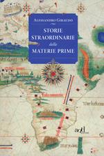 Storie straordinarie delle materie prime