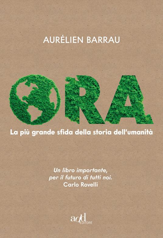 Ora. La più grande sfida della storia dell'umanità - Aurélien Barrau,Mauro Capocci - ebook