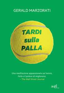 Libro Tardi sulla palla Gerald Marzorati