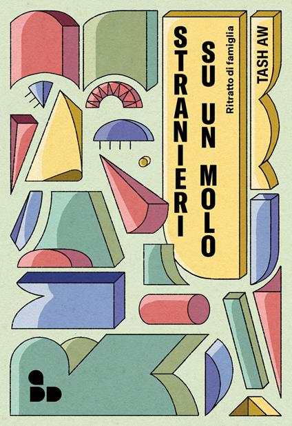 Stranieri su un molo. Ritratto di famiglia - Tash Aw - copertina