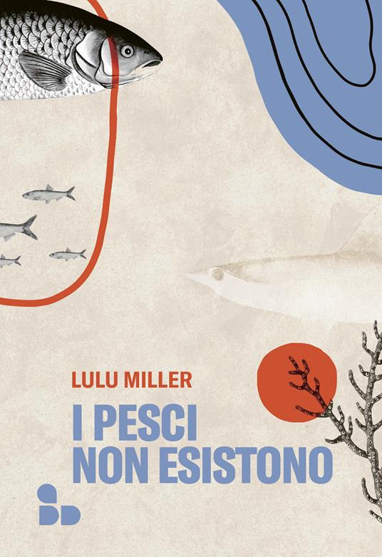 I pesci non esistono - Lulu Miller - copertina