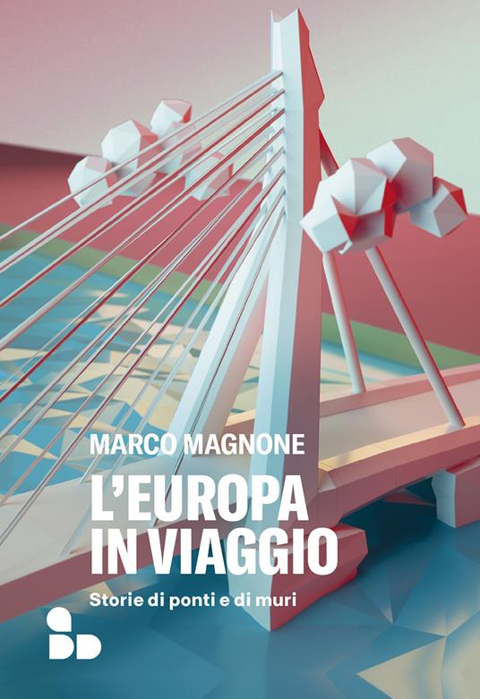 L'Europa in viaggio. Storie di ponti e di muri - Marco Magnone - copertina