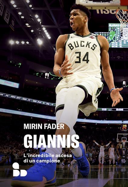Giannis. L'incredibile ascesa di un campione - Mirin Fader,Mauro Bevacqua,Pietro Scibetta - ebook