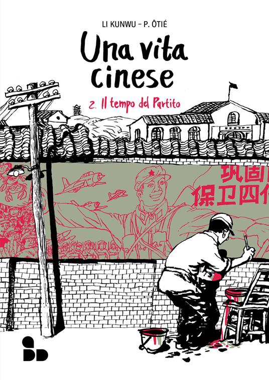 Una vita cinese. Nuova ediz.. Vol. 2: Il tempo del partito - Li Kunwu,Philippe Ôtié - copertina