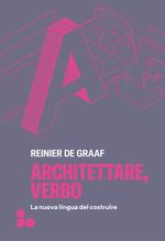 Architettare, verbo. La nuova lingua del costruire