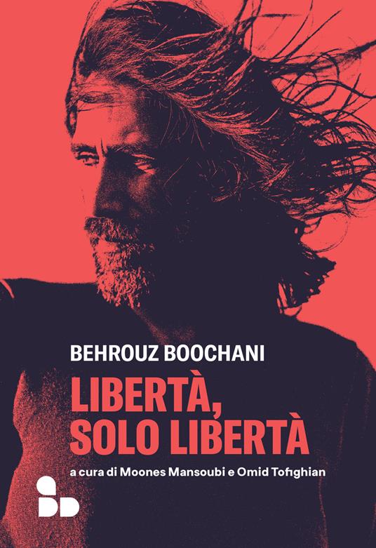 Libertà, solo libertà - Behrouz Boochani - copertina