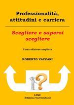Professionalità, attitudini e carriera. Scegliere e sapersi scegliere