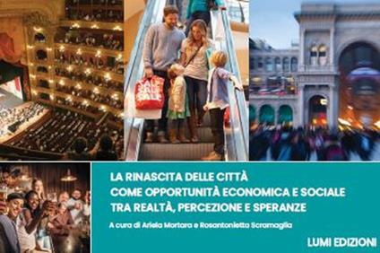 La rinascita delle città come opportunità economica e sociale tra realtà, percezione e speranze - copertina
