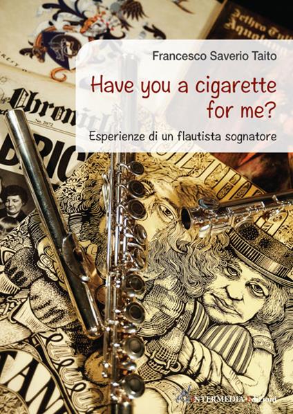 Have you a cigarette for me? Esperienze di un flautista sognatore - Francesco Saverio Taito - copertina