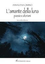 L' amante della luna. Poesie e aforismi