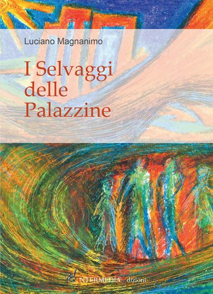 I selvaggi delle palazzine - Luciano Magnanimo - copertina
