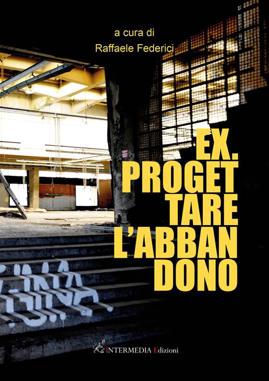 Ex. Progettare l'abbandono - Raffaele Federici - copertina