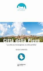 Città della Pieve. «La città più meravigliosa, la città perfetta»