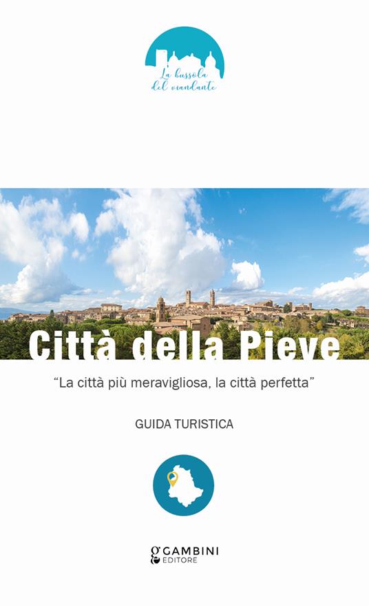 Città della Pieve. «La città più meravigliosa, la città perfetta» - Lorenzo Berna - copertina