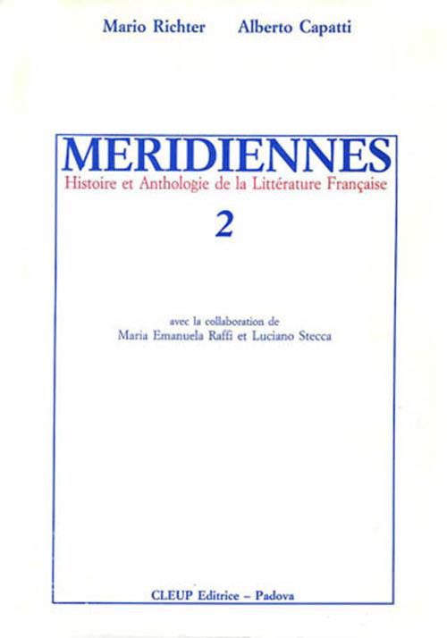 Méridiennes. Histoire et anthologie de la littérature française. Vol. 2 - Mario Richter,Alberto Capatti - copertina