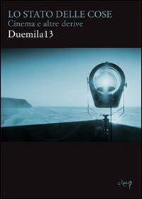 Lo stato delle cose. Cinema e altre derive Duemila13 - copertina