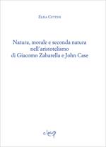 Natura, morale e seconda natura nell'aristotelismo di Giacomo Zabarella e John Case