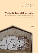 Verso la fine del silenzio. Recenti sviluppi in tema di violenza maschile contro le donne, diritti umani e prassi operative