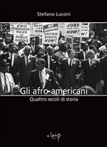 Gli afro-americani. Quattro secoli di storia