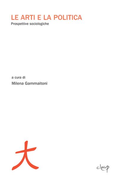 Le arti e la politica. Prospettive sociologiche - copertina