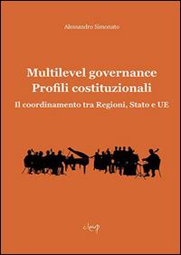 Multilevel governance. Profili costituzionali. Il coordinamento tra Regioni, Stato e UE - Alessandro Simonato - copertina