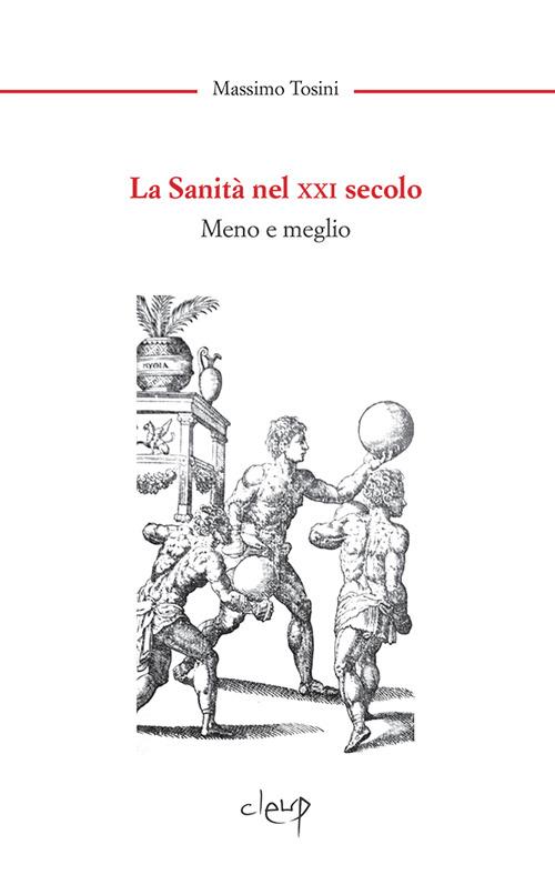 La sanità nel XXI secolo. Meno e meglio - Massimo Tosini - copertina