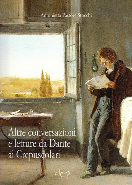 Altre conversazioni e letture da Dante ai Crepuscolari - Antonietta Pastore Stocchi - copertina
