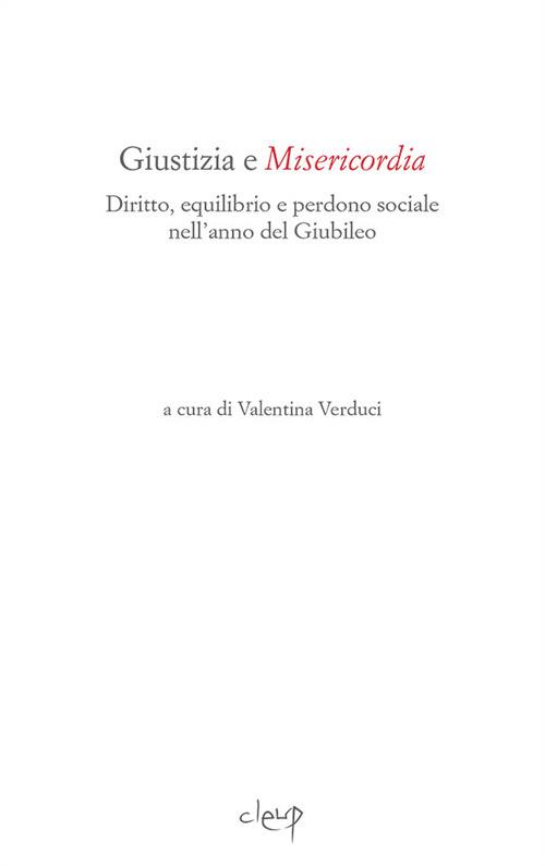 Giustizia e misericordia. Diritto, equilibrio e perdono sociale nell'anno del Giubileo - copertina